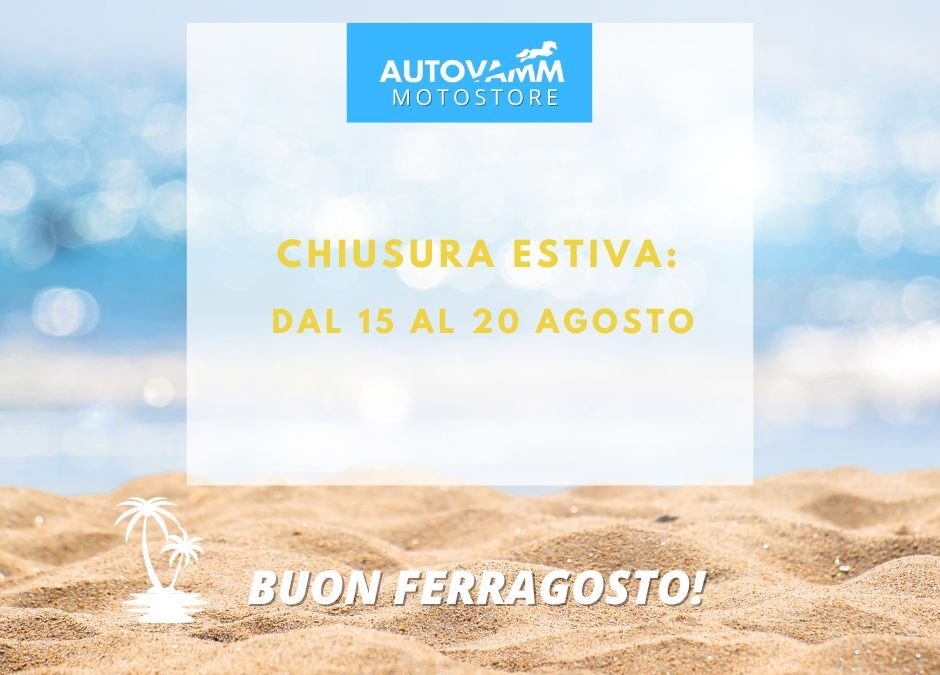 Chiusura estiva Motostore Autovamm